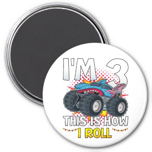Im 3 This is how I roll Monster Truck Circle Magnet