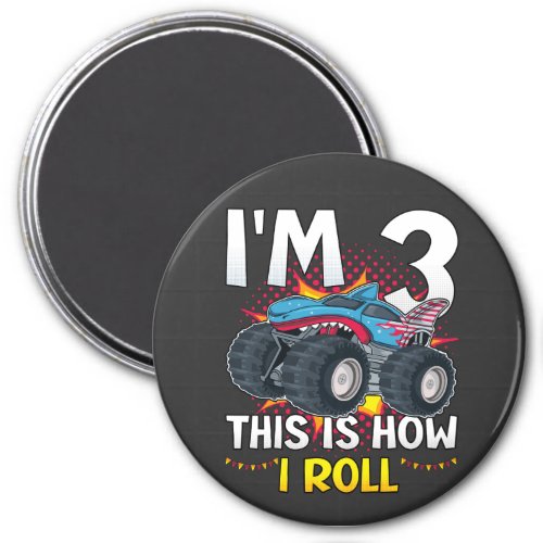 Im 3 This is how I roll Monster Truck Circle Magnet