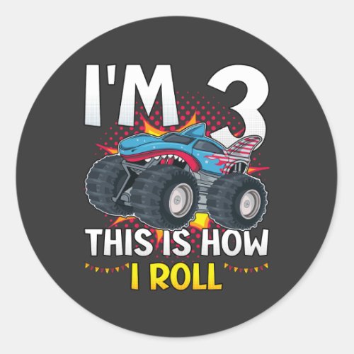 Im 3 This is how I roll Monster Truck Classic Round Sticker