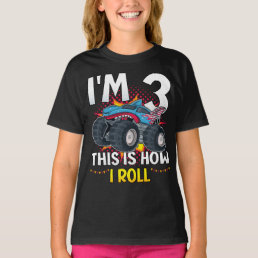 I&#39;m 3 This is how I roll Monster Truck Girl T-Shirt