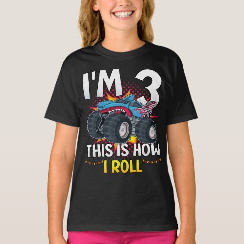 Im 3 This is how I roll Monster Truck Girl T_Shirt