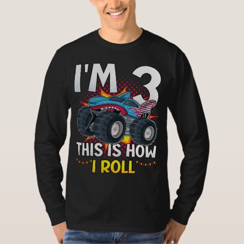 Im 3 This is how I roll Monster Truck Men LS T_Shirt