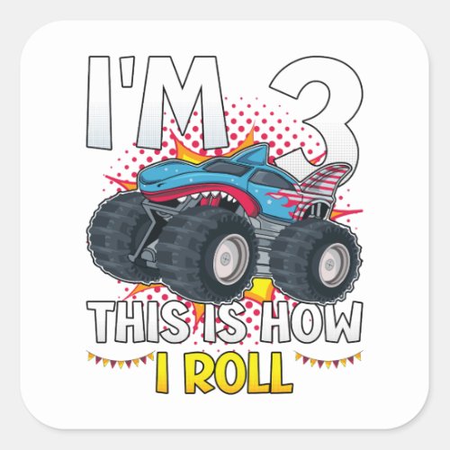 Im 3 This is how I roll Monster Truck Square Sticker