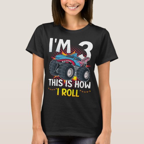Im 3 This is how I roll Monster Truck Women T_Shirt