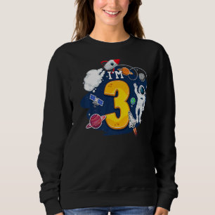I'm 3 Years Old Astronaut Outer Space 3rd Birthday Sweatshirt