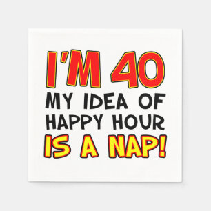 I'm 40 Happy Hour Is A Nap 40th Napkins