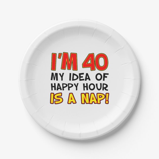 I'm 40 Happy Hour Is A Nap 40th Paper Plates (Front)