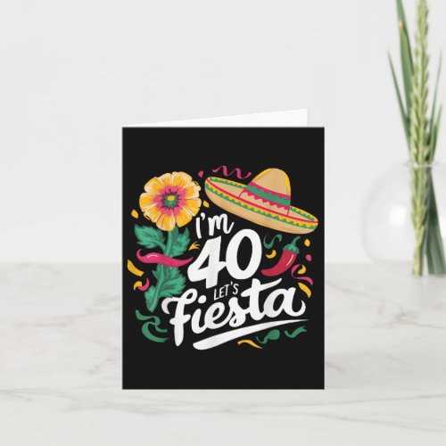 Im 40 Lets Fiesta 40th Birthday Cinco De Mayo Birt