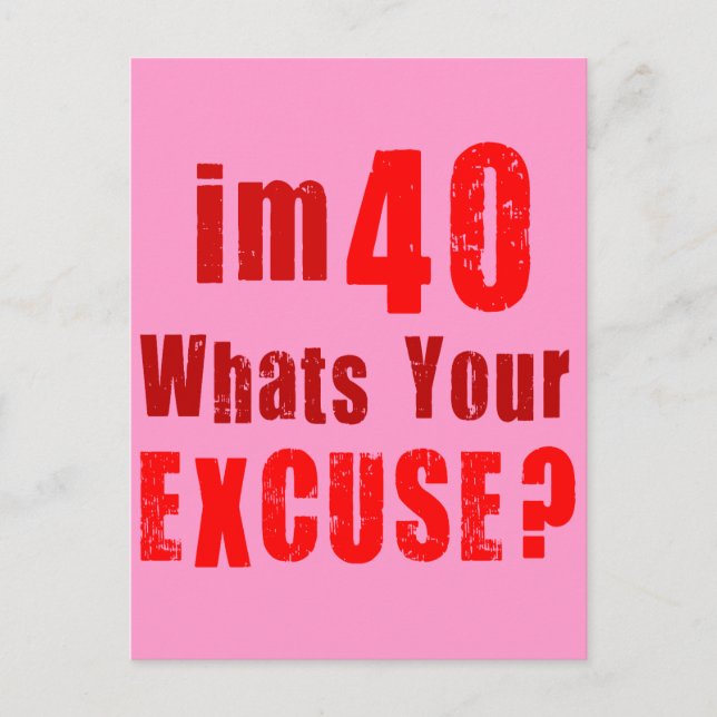 I'm 40, whats your excuse? Birthday Postcard (Front)