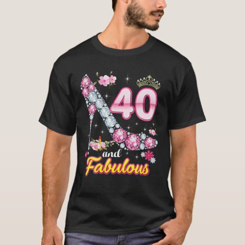 Im 40 Years Old And Fabulous Happy 40Th Birthday T_Shirt