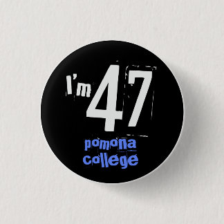 I'm 47 Pomona College Pinback Button