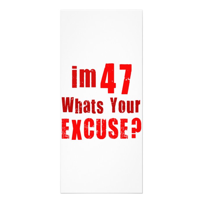 I'm 47, whats your excuse? Birthday Rack Cards