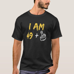 I'm 49 Middle Finger Hand Dad Joke T-Shirt