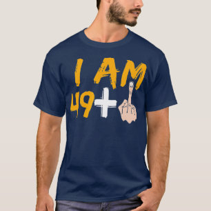 Im 49 Plus 1 Middle Finger 50th Birthday T-Shirt