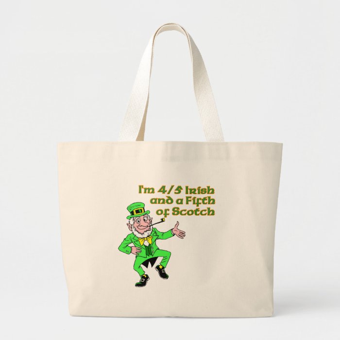 I'm 4/5 Irish and a Fifth of Scotch. Tote Bags