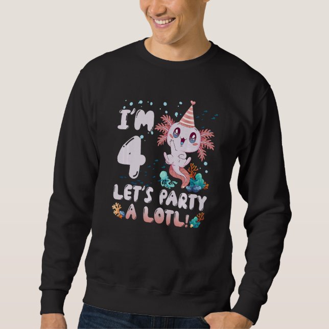 I'm 4 Let's Party A Lotl Cute Axolotl For Boys Kid Sweatshirt (Front)