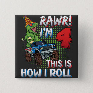 I'm 4 This is how I roll Dinosaur Monster Truck SQ Button