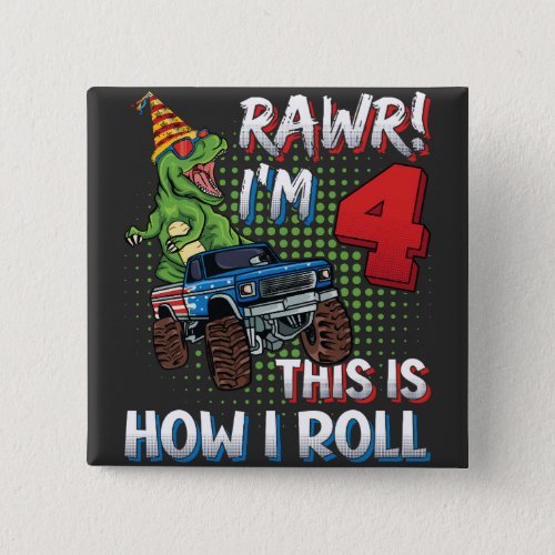 Im 4 This is how I roll Dinosaur Monster Truck SQ Button