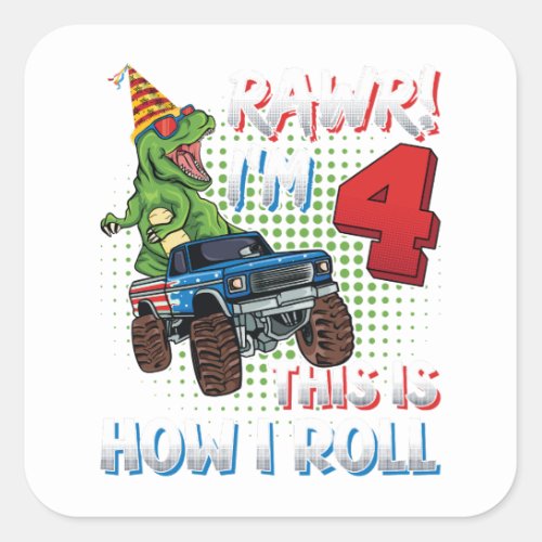 Im 4 This is how I roll Dinosaur Monster Truck Square Sticker