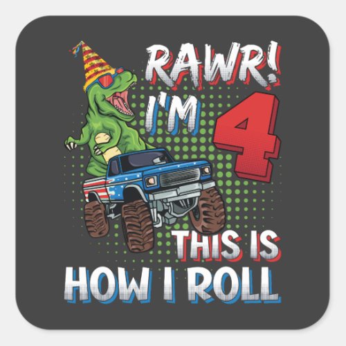 Im 4 This is how I roll Dinosaur Monster Truck Square Sticker