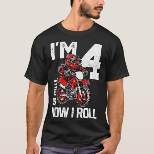 Im 4 This Is How I Roll Dirt Bike 4th Birthday Par T_Shirt