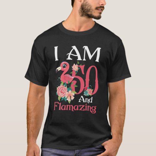 Im 50 And Flamazing Flamingo 50Th Birthday Gift W T_Shirt