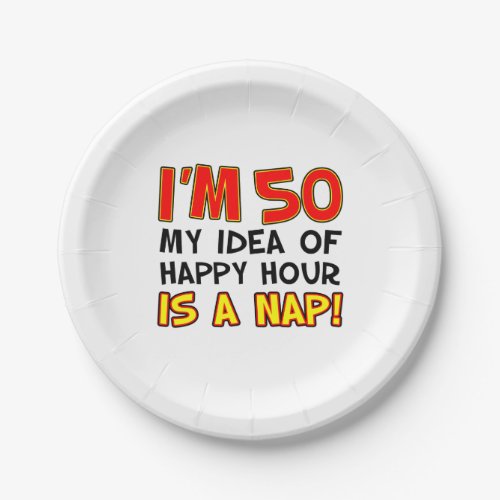 Im 50 Happy Hour Is A Nap 50th Paper Plate