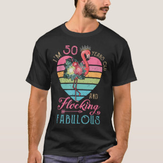 I'M 50 Years Old And Flocking Fabulous 50Th Bday T-Shirt