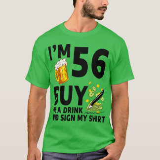 Im 56 Buy Me A Drink And Sign My 56th Birthday Bee T-Shirt
