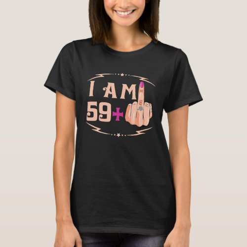 Im 59 Plus 1 Funny 60Th Birthday Gift T_Shirt