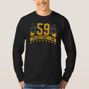 I'm 59 Therefore I Am 59th Birthday Celebration T T-Shirt