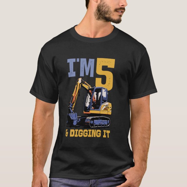 Im 5 And Digging It Excavator Kids Birthday T-Shirt (Front)