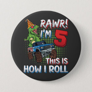 I'm 5 This is how I roll Dinosaur Monster Truck RO Button