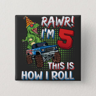 I'm 5 This is how I roll Dinosaur Monster Truck SQ Button