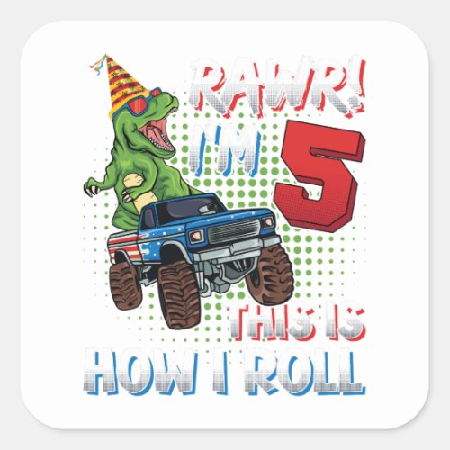 Im 5 This is how I roll Dinosaur Monster Truck Square Sticker