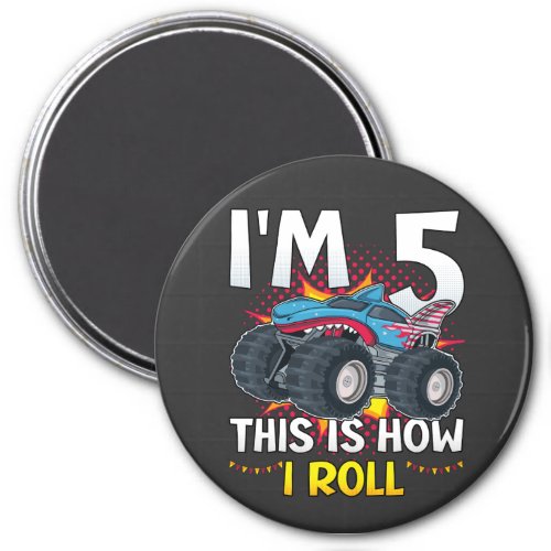 Im 5 This is how I roll Monster Truck Circle Magnet