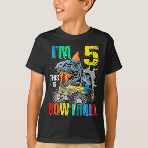 Im 5 This Is How I Roll Monster Truck Dinosaur 5t T_Shirt