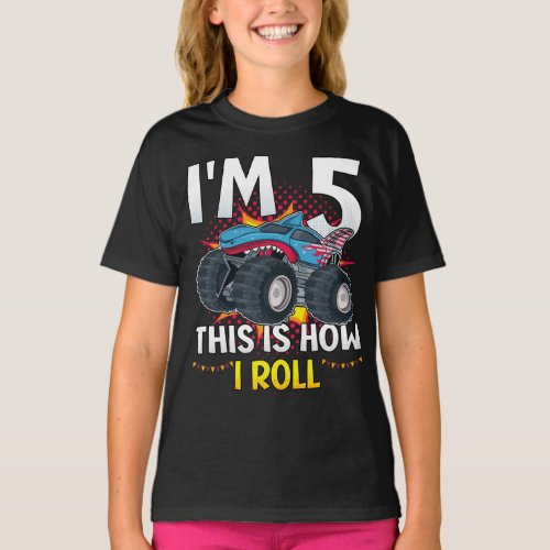 Im 5 This is how I roll Monster Truck Girl T_Shirt