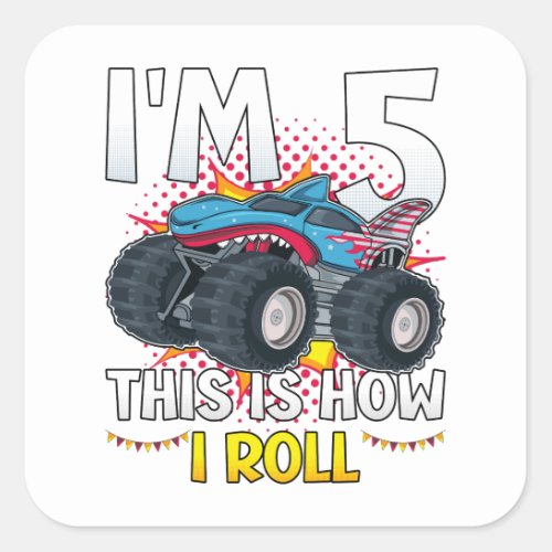 Im 5 This is how I roll Monster Truck Square Sticker