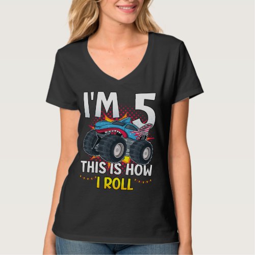 Im 5 This is how I roll Monster Truck Women V_Nec T_Shirt