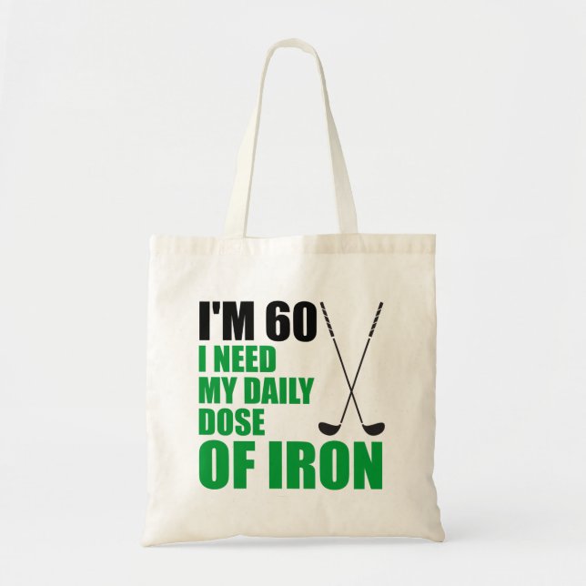 I'm 60 Daily Dose Of Iron Tote Bag (Front)