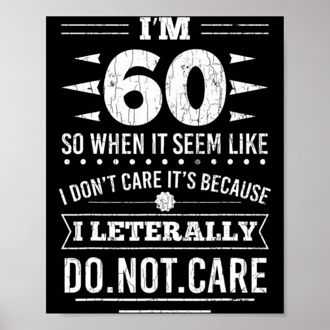 Im 60 I Literally Dont Care Funny 60th Birthday  Poster (Front)