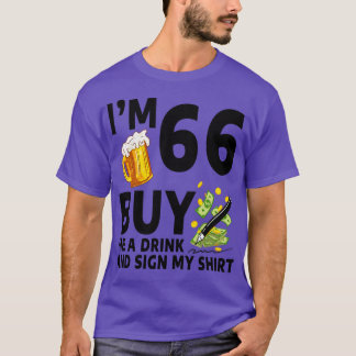 Im 66 Buy Me A Drink And Sign My 66th Birthday Bee T-Shirt
