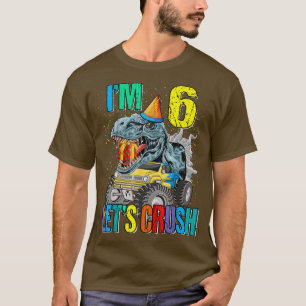 I'm 6 Let's Crush Monster Truck Dinosaur  T-Shirt