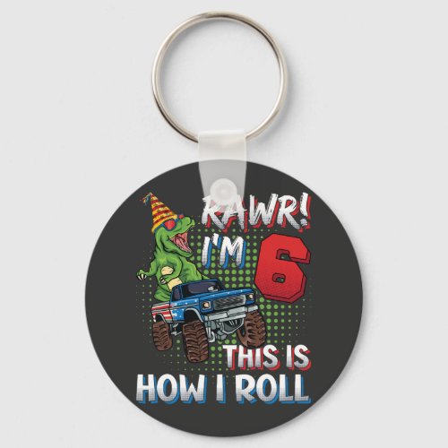Im 6 This is how I roll Dinosaur Monster Truck BT Keychain