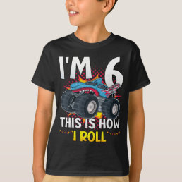 I&#39;m 6 This is how I roll Monster Truck Boy T-Shirt