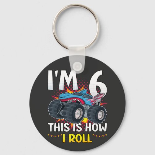 Im 6 This is how I roll Monster Truck Button Keychain