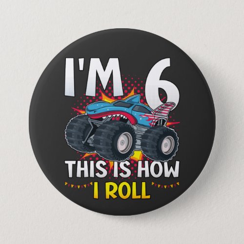 Im 6 This is how I roll Monster Truck Round Button