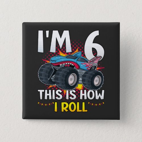 Im 6 This is how I roll Monster Truck Square Button