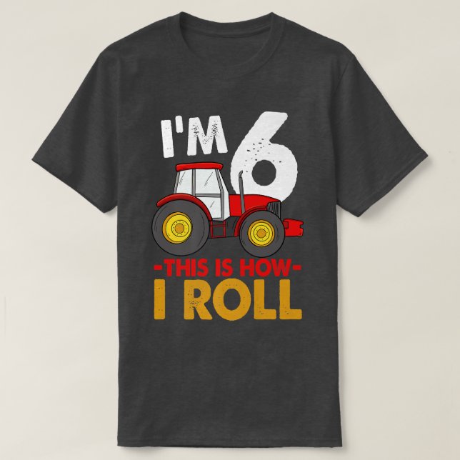 I'm 6 This Is How I Roll Truck Birthday Funny Wome T-Shirt (Design Front)